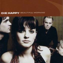 Die Happy (GER) : Beautiful Morning